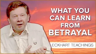 How to Deal With Betrayal | Eckhart Tolle Teachings