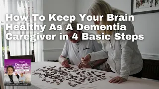 125. How To Keep Your Brain Healthy As A Dementia Caregiver in 4 Basic Steps