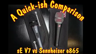 sE Electronics V7 vs Sennheiser e865 S (with on/off switch) - A Request...