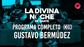 ¡Gustavo Bermúdez habló de todo! Mirá el programa completo | La Divina Noche de Dante