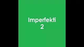 Imperfekti osa 2