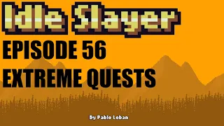 Idle Slayer - Ep 56 - Extreme Quests - 100% Achievements Journey