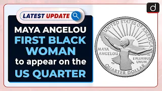 Maya Angelou, first Black woman to appear on the US Quarter : Latest update | Drishti IAS English