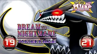 [PUMP IT UP XX] Dream To Nightmare S19 & S21