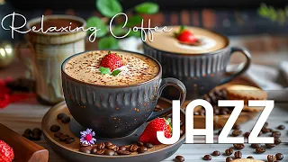 Relaxing Coffee Jazz ☕  Positive Energy with Jazz Relaxing Music & Bossa Nova for Stress Relief