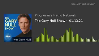 The Gary Null Show -  01.13.21