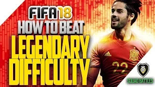 FIFA 18 Tips: How to Beat LEGENDARY Difficulty!