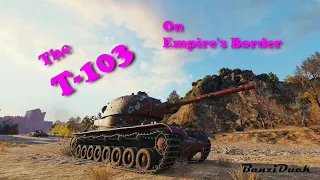 WOT - T-103 on Empire's Border