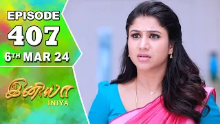 Iniya Serial | Episode 407 | 6th Mar 2024 | Alya Manasa | Rishi | Saregama TV Shows Tamil