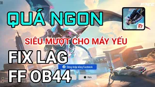 FIX LAG FREE FIRE OB44 V1 GIẢM LAG KHỬA RĂNG CƯA TỐI ƯU ĐỒ HỌA GAME