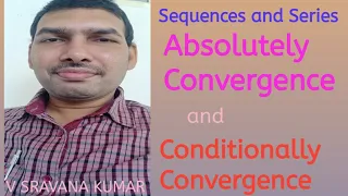 Absolute convergence, Conditional convergence in telugu sequences and series related