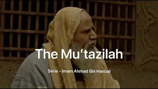 Who are the Mu'tazilah? / Serie - Imam Ahmad bin Hanbal