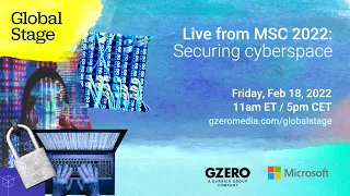 LIVE from MSC 2022: Securing Cyberspace | Global Stage | GZERO Media