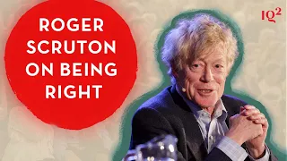 Roger Scruton on Being Right