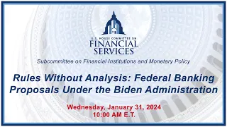 Rules Without Analysis: Federal Banking Proposals Under the Biden Administration (EventID=116775)
