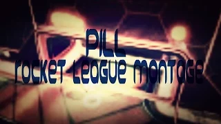 "PILL" MONTAGE | ROCKET LEAGUE