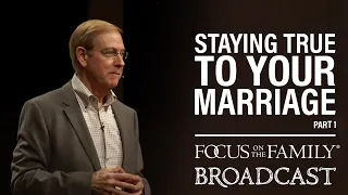 Staying True to Your Marriage (Part 1) - Dr. Gary Chapman