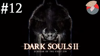 DARK SOULS II: Scholar of the First Sin ★ Первое прохождение ★ #12