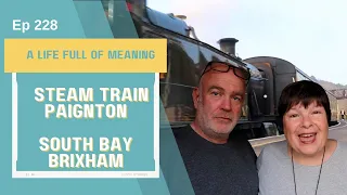Ep 228 Paignton Steam Train | South Bay Holiday Park | Brixham | DITL Vlog | Weekly Vlog