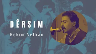 Hekîm Sefkan - Dêrsim