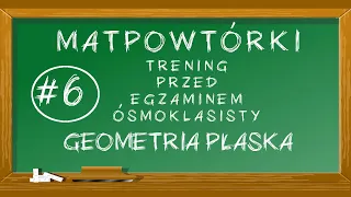 #6 MATpowtórki - Geometria płaska