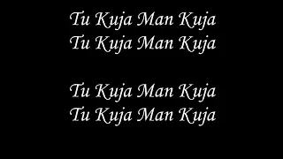 Tu Kuja Man Kuja Lyrics 2017