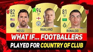 WHAT IF… FOOTBALLERS PLAYED FOR THE COUNTRY OF THEIR CLUB! 🤯📈 ft. HAALAND, MESSI, RONALDO...etc