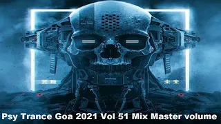 Psy Trance Goa 2021 Vol 51 Mix Master volume