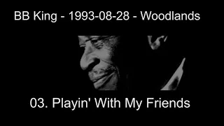 03  Playin' With My Friends BB King Woodlands 1993