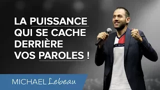 La puissance qui se cache derrière vos paroles | Michael Lebeau