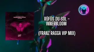 Rüfüs Du Sol - Innerbloom (Franz Ragga VIP Mix)