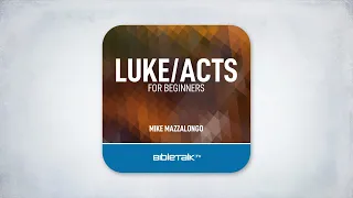 Luke/Acts for Beginners – Full Audiobook – Mike Mazzalongo | BibleTalk.tv