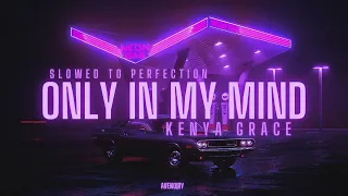 Kenya Grace - Only In My Mind (𝕊𝕝𝕠𝕨𝕖𝕕 𝕥𝕠 ℙ𝕖𝕣𝕗𝕖𝕔𝕥𝕚𝕠𝕟)