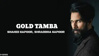 Gold Tamba (Lyrics) - Batti Gul Meter Chalu | Shahid Kapoor, Shraddha Kapoor