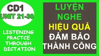 Luyện nghe tiếng anh | Listening Practice through dictation - CD1 (Unit 21-30) | Học tiếng Anh A-Z