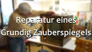 The repair of a Grundig Zauberspiegel TV