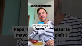 3 levels of « Dad, pass me the mayo » in French 🇫🇷