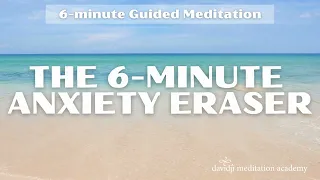 6-Minute Anxiety Eraser | davidji