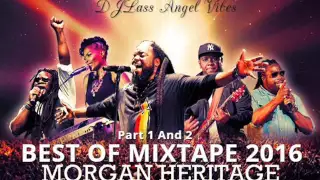 Best Of Morgan Heritage Mixtape (Part1 & 2) By DJLass Angel Vibes (June 2016)