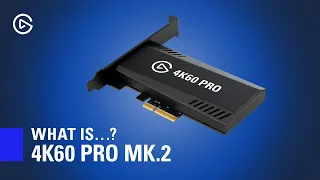 Elgato 4K60 Pro MK.2 Introduction and Overview