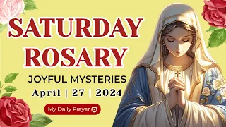 HOLY ROSARY  SATURDAY 🌺 JOYFUL MYSTERIES 🟡 APRIL 27,  2024 ROSARY TODAY | PRAYER FOR FAITH AND HOPE