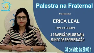 A TRANSIÇÃO PLANETARIA - MUNDO DE REGENERAÇÃO -  ERICA LEAL