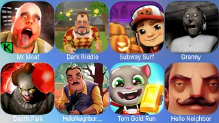 Mr Meat,Dark Riddle Helloween,Subway Surfers,Granny,Death Park,Hello Neighbor 2,Tom Guld Run