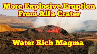 Water-Rich Magma: Explosive Eruption From Alf Crater,  Iceland Meradalir Fagradalsfjall Volcano
