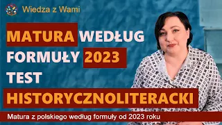 Test historycznoliteracki na maturze z polskiego według formuły 2023