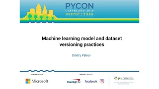 Dmitry Petrov - Machine learning model and dataset versioning practices - PyCon 2019