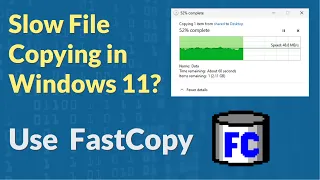 Slow Copying in Windows 11?   Try FastCopy to copy your files.