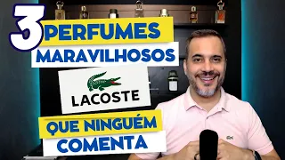 TRÊS PERFUMES MARAVILHOSOS DE LACOSTE QUE QUASE NINGUÉM COMENTA