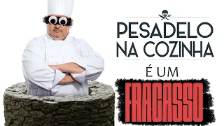 Por que Pesadelo na Cozinha É Um Fracasso?