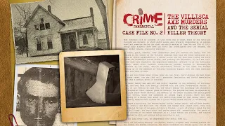 Case File No. 2 - The Villisca Axe Murders and the Serial Killer Theory